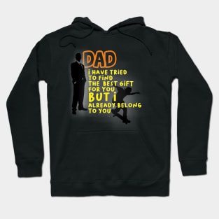 dad we have tried to find the best for you but we already belong to you, Happy father's day, dad quotes Hoodie